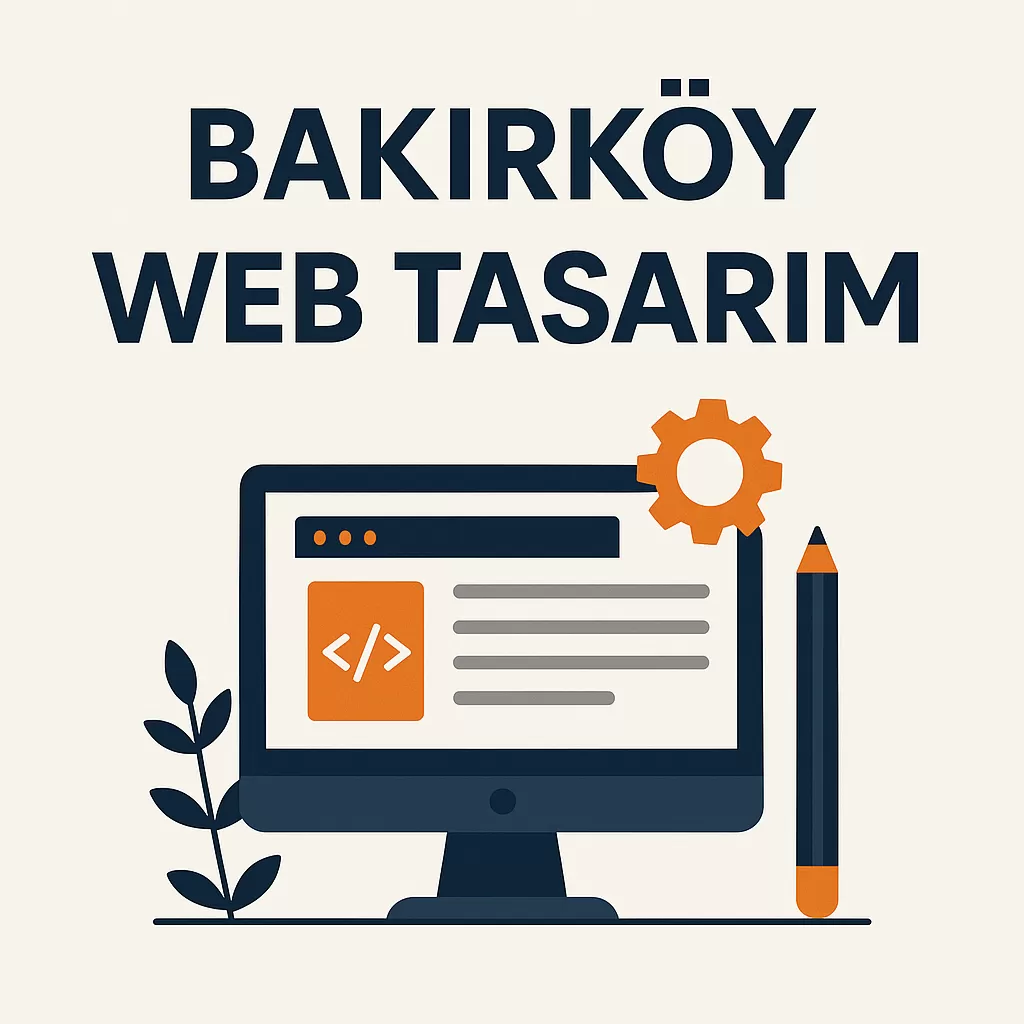 Bakırköy Web Tasarım: Profesyonel, Hızlı ve SEO Uyumlu Çözümler