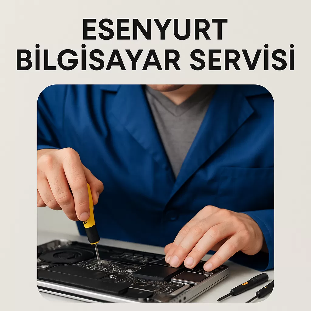Esenyurt Bilgisayar Servisi – Profesyonel ve Hızlı Çözümler