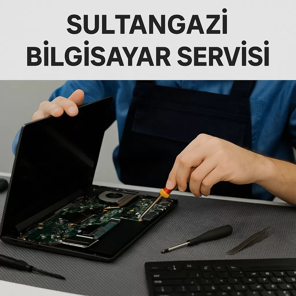 Sultangazi Bilgisayar Servisi | Garantili ve Hızlı Teknik Destek