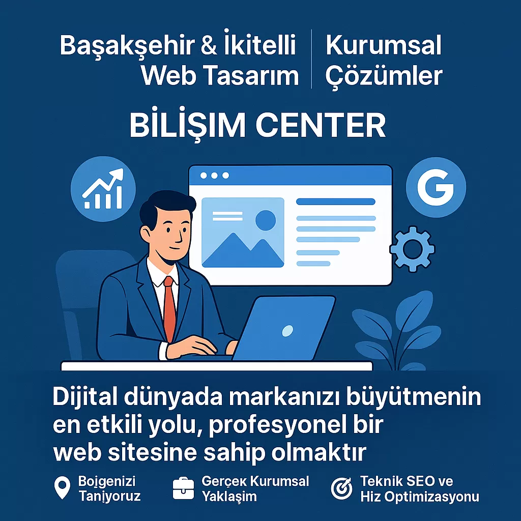 Başakşehir ve İkitelli OSB’de Profesyonel Web Tasarım Hizmetleri – Bilişim Center